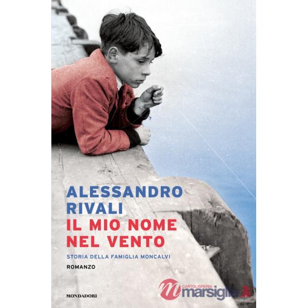 Mio nome nel vento. Storia della famiglia Moncalvi (Il)