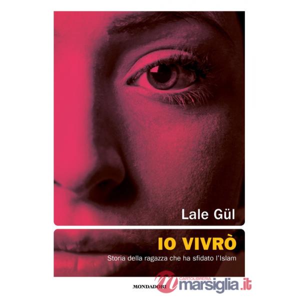 Io vivrò. Storia della ragazza che ha sfidato l'Islam