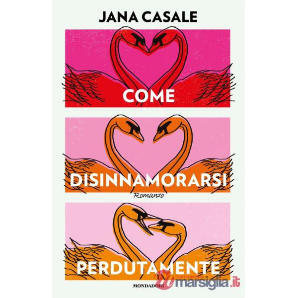 Come disinnamorarsi perdutamente