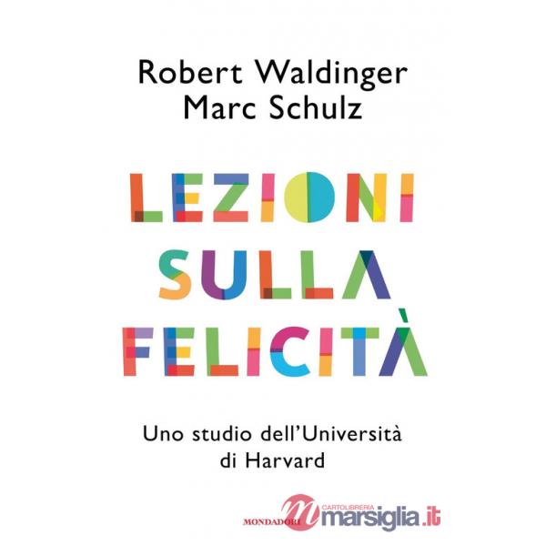 Lezioni sulla felicità. Uno studio dell'Università di Harvard