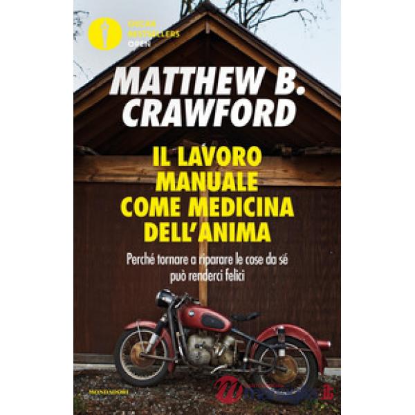 Lavoro manuale come medicina dell'anima. Perché tornare a riparare le cose da sé può renderci felici (Il)