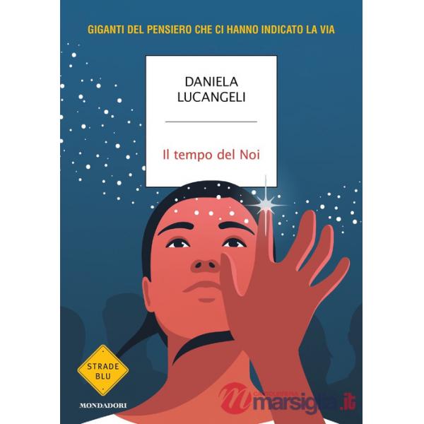 Tempo del Noi. Giganti del pensiero che ci hanno indicato la via (Il)