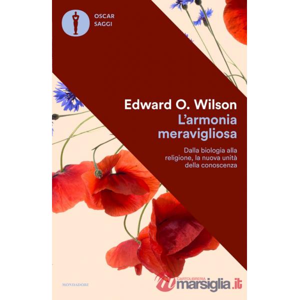 Armonia meravigliosa. Dalla biologia alla religione, la nuova unità della conoscenza (L')
