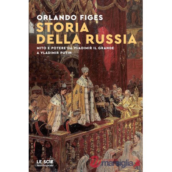 Storia della Russia. Storia e potere da Vladimir il Grande e Vladimir Putin