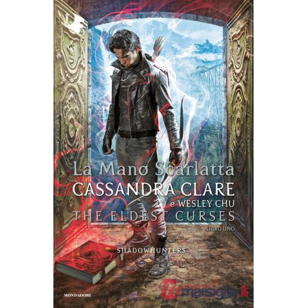 Mano scarlatta. Shadowhunters. The eldest curses (La)