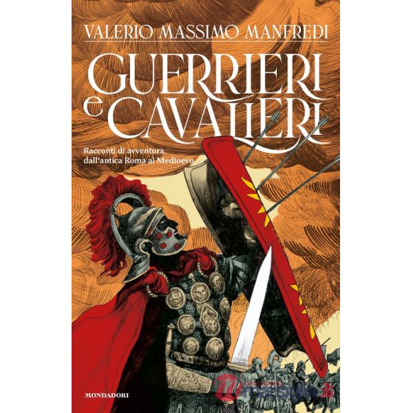 Guerrieri & cavalieri. Racconti di avventura dall'antica Roma al Medioevo