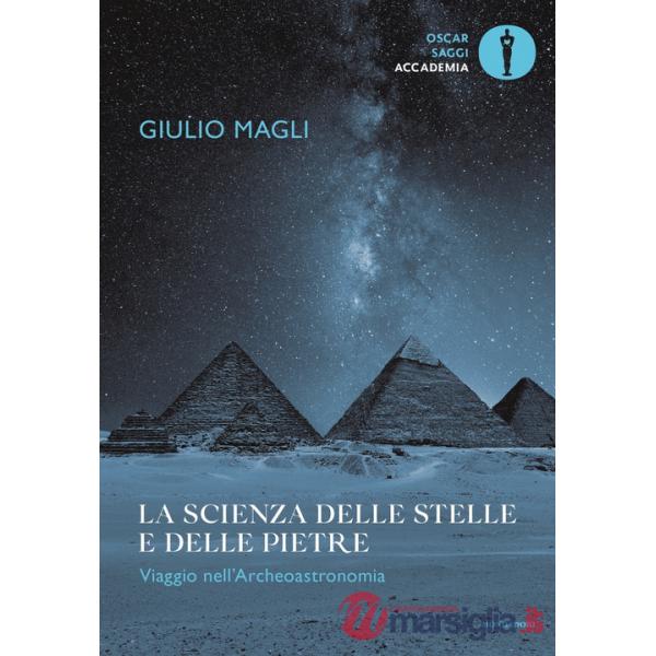 Scienza delle stelle e delle pietre. Viaggio nell'archeoastronomia (La)