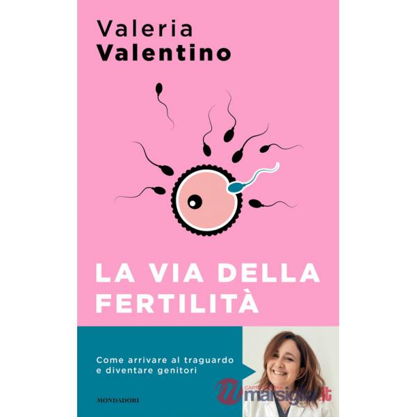 Via della fertilità. Un viaggio alla ricerca del tuo bambino (La)