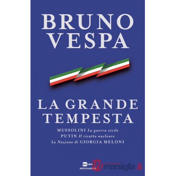 Grande tempesta. Mussolini. La guerra civile. Putin. Il ricatto nucleare. La Nazione di Giorgia Meloni (La)