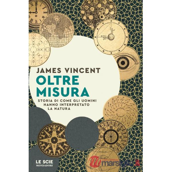 Oltre misura. Storia di come gli uomini hanno interpretato la natura