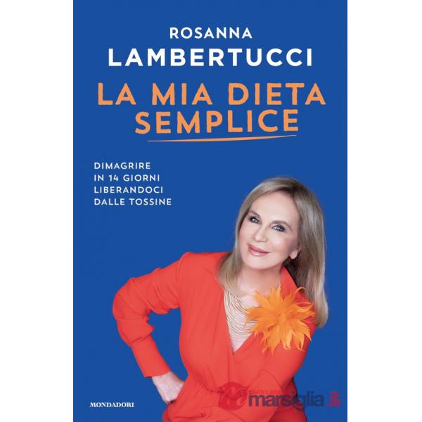 Mia dieta semplice. Dimagrire in 14 giorni liberandoci dalle tossine (La)