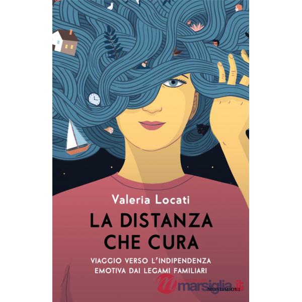 Distanza che cura. Viaggio verso l'indipendenza emotiva dai legami familiari (La)