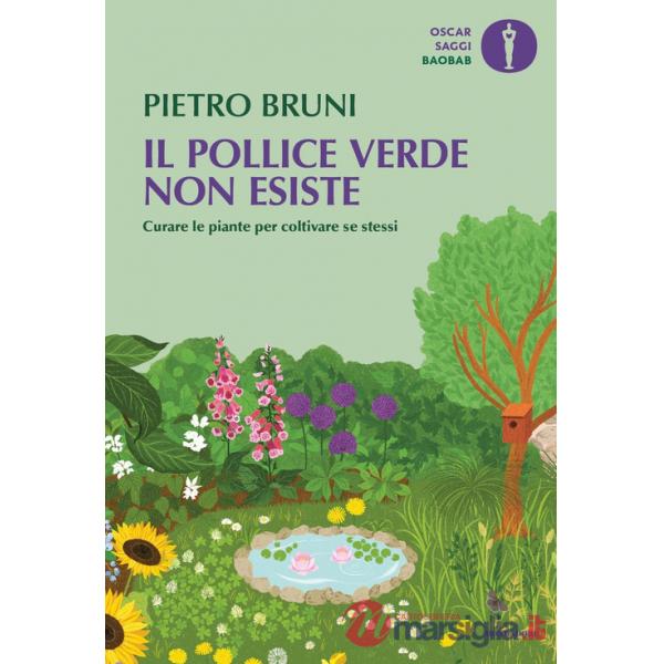Pollice verde non esiste. Curare le piante per coltivare se stessi (Il)