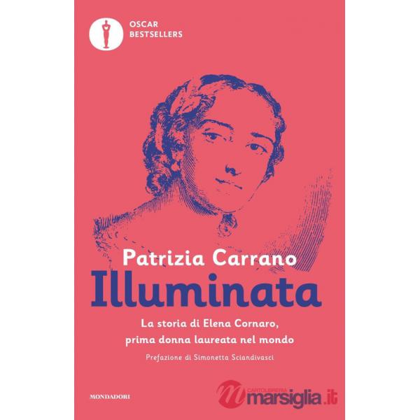 Illuminata. La storia di Elena Lucrezia Cornaro, prima donna laureata nel mondo