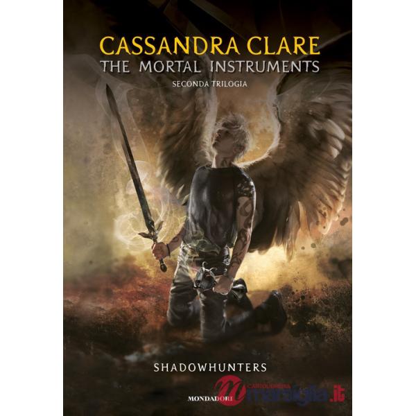 Shadowhunters. The mortal instruments. Seconda trilogia: Città degli angeli caduti-Città delle anime perdute-Città del fuoco cel