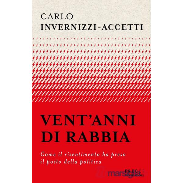 Vent'anni di rabbia. Come il risentimento ha preso il posto della politica