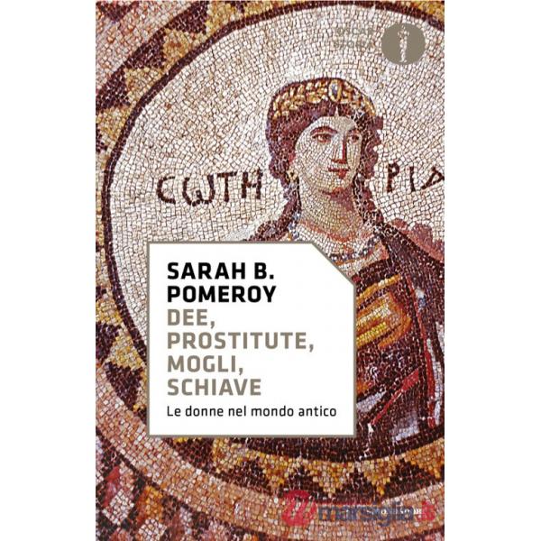 Dee, prostitute, mogli, schiave. Le donne nel mondo antico