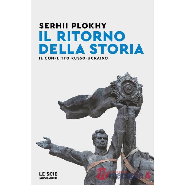 Ritorno della storia. Il conflitto russo-ucraino (Il)