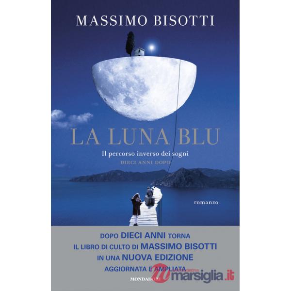Luna blu. Il percorso inverso dei sogni. Dieci anni dopo. Nuova ediz. (La)