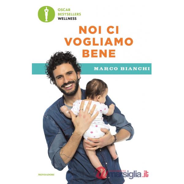 Noi ci vogliamo bene. Gravidanza, allattamento, svezzamento: emozioni, scienza e ricette per mamma, papà e bebè