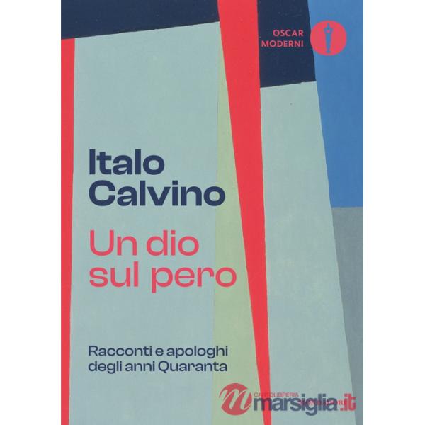 Dio sul pero. Racconti e apologhi degli anni Quaranta (Un)