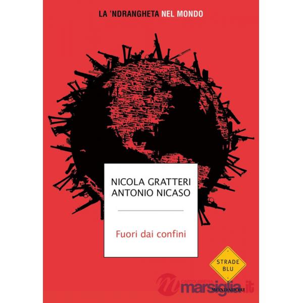 Fuori dai confini. La 'ndrangheta nel mondo
