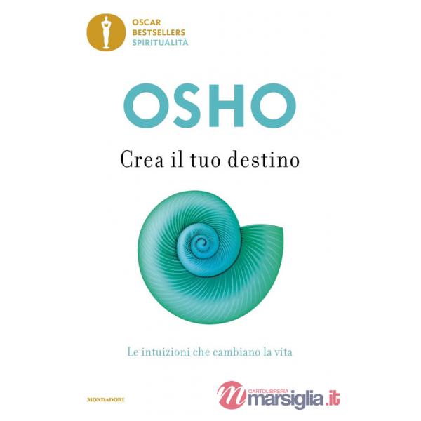 Crea il tuo destino. Le intuizioni che cambiano la vita
