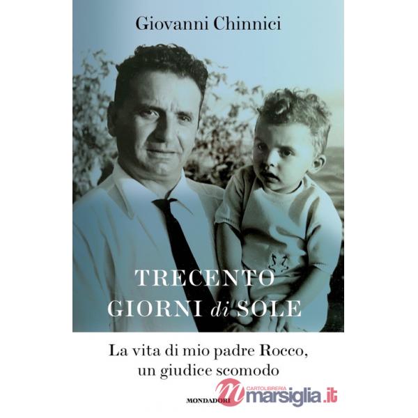 Trecento giorni di sole. La vita di mio padre Rocco, un giudice scomodo