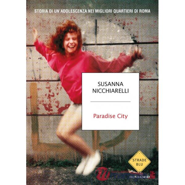 Paradise City. Storia di un'adolescenza nei migliori quartieri di Roma