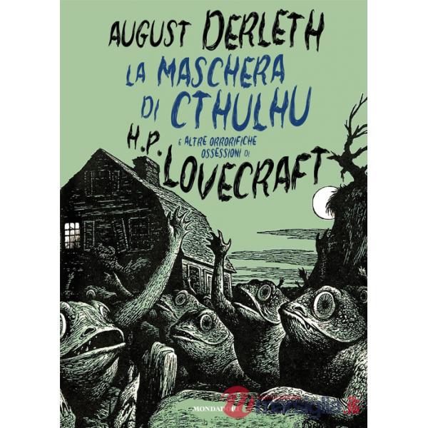 Maschera di Cthulhu e altre orrorifiche ossessioni di H.P. Lovecraft (La)