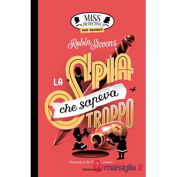 Spia che sapeva troppo. Miss Detective top secret (La)