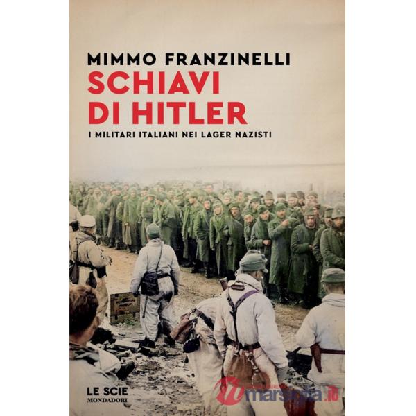 Schiavi di Hitler. I militari italiani nei lager nazisti