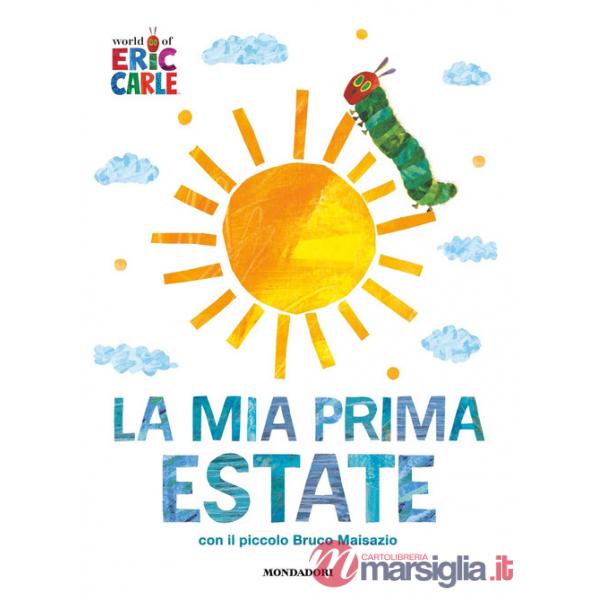 Mia prima estate con il piccolo Bruco Maisazio. Ediz. a colori (La)