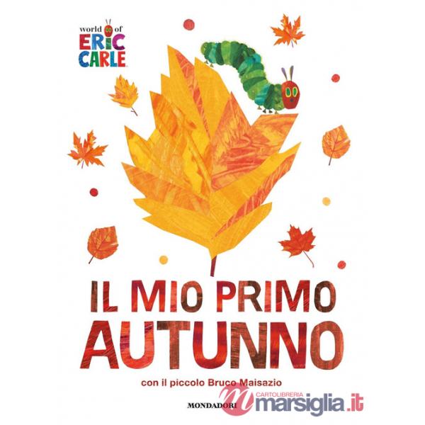 Mio primo autunno con il piccolo Bruco Maisazio. Ediz. a colori (Il)