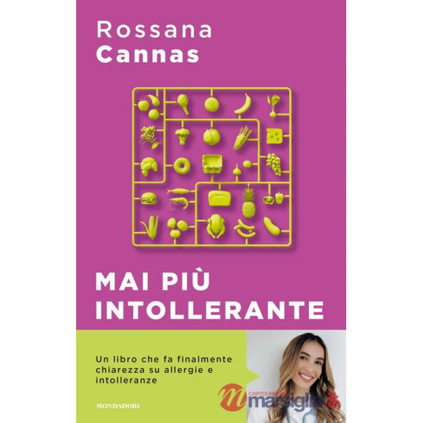 Mai più intollerante. Come affrontare le reazioni del nostro corpo senza rinunciare ai piaceri della vita