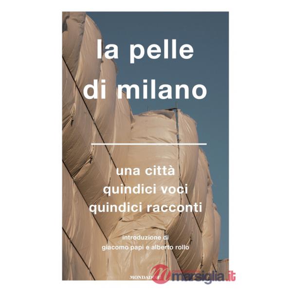 Pelle di Milano. Una città quindici voci quindici racconti (La)