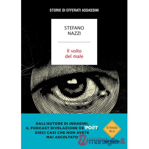 Volto del male. Storie di efferati assassini (Il)