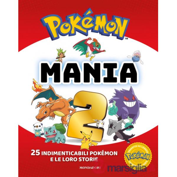 Pokémon mania. 25 imperdibili Pokémon e le loro storie. Ediz. a colori. Vol. 2