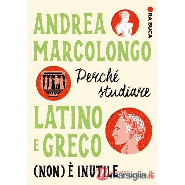 Perché studiare latino e greco (non) è inutile. Ora buca