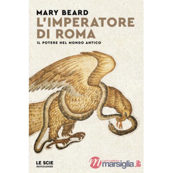 Imperatore di Roma. Il potere nel mondo antico (L')