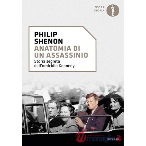 Anatomia di un assassinio. Storia segreta dell'omicidio Kennedy
