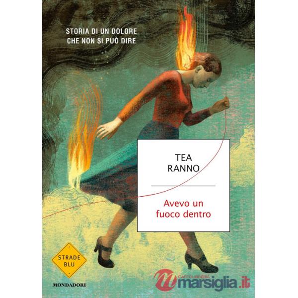 Avevo un fuoco dentro. Storia di un dolore che non si può dire