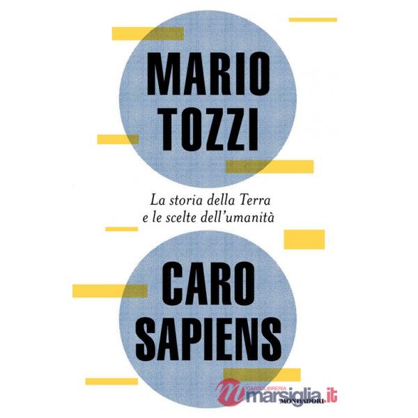Caro Sapiens. La storia della Terra e le scelte dell'umanità