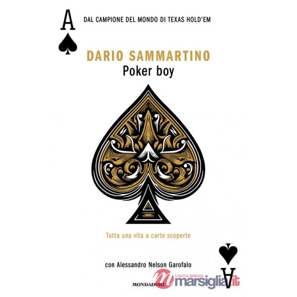 Poker boy. Tutta una vita a carte scoperte