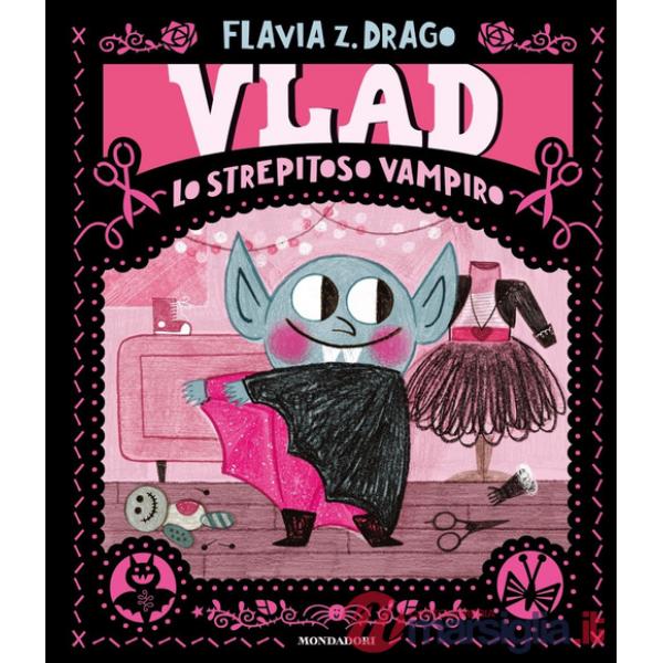 Vlad. Lo strepitoso vampiro. Ediz. a colori