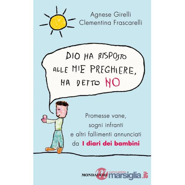 Dio ha risposto alle mie preghiere, ha detto no. Promesse vane, sogni infranti e altri fallimenti annunciati da I diari dei bamb