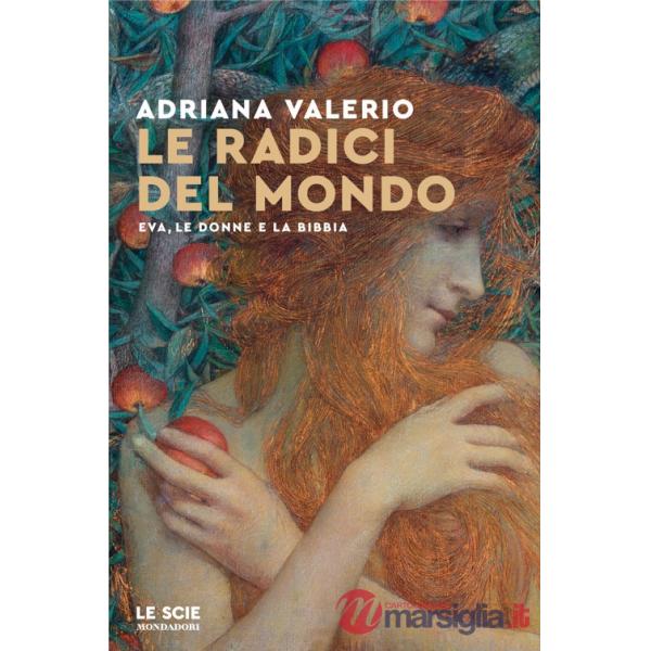 Radici del mondo. Eva, le donne e la Bibbia (Le)