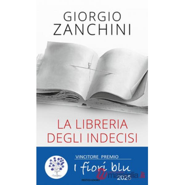 Libreria degli indecisi. Letture che ci insegnano il coraggio di non scegliere (La)