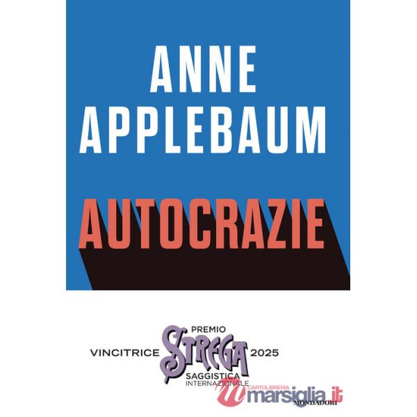 Autocrazie. Chi sono i dittatori che vogliono governare il mondo