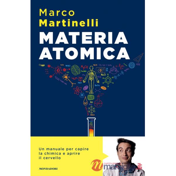 Materia atomica. La chimica come non te l'hanno mai spiegata
